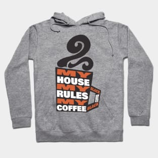 My House My Rules My Black Coffee Hoodie